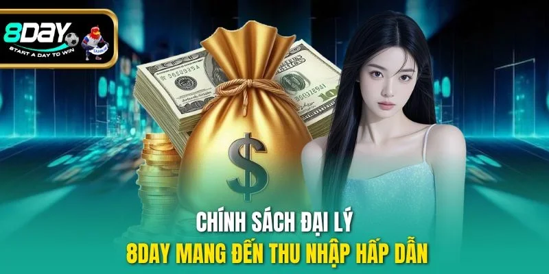 Chính sách đại lý 8DAY mang đến thu nhập hấp dẫn