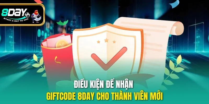 Điều kiện để nhận giftcode 8DAY cho thành viên mới