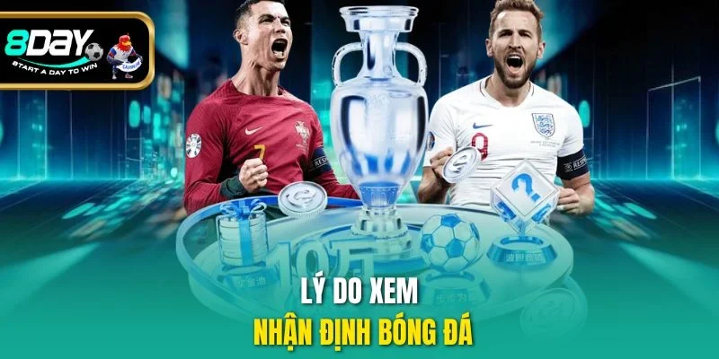 Lý do xem nhận định bóng đá
