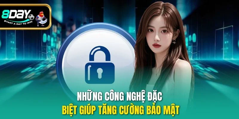Những công nghệ đặc biệt giúp tăng cường bảo mật