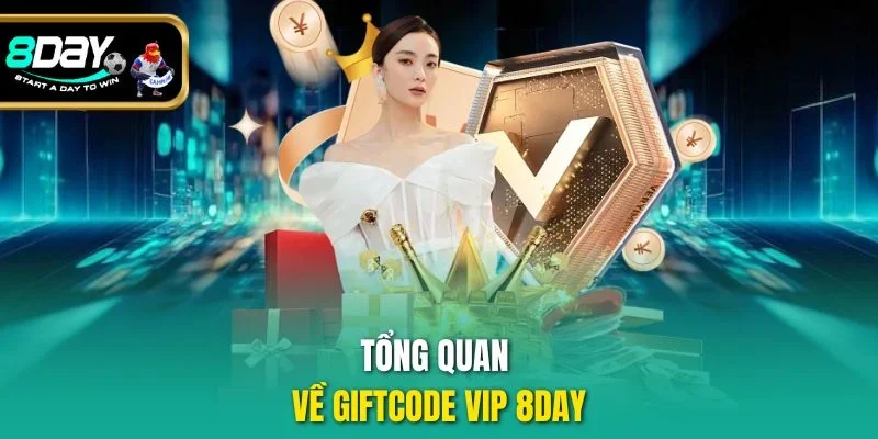 Tổng quan về giftcode VIP 8DAY